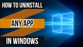 How to Uninstall Programs in Windows