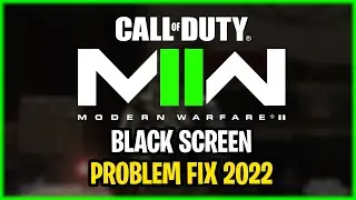 Call of Duty: Modern Warfare II - How To Fix Black Screen Stuck | Stuck On Loading Screen on PC 2022