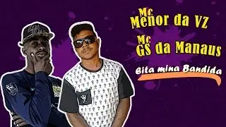 Mc GS da Manaus e Mc Menor da VZ - Eita Mina Bandida (Lyric Vídeo) UPF PRODUÇÕES