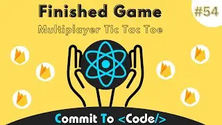 Finished Offline Game Logic : 54 | Multiplayer Tic Tac Toe using React & Firebase | Commit To Code