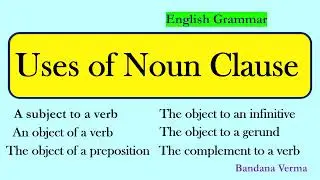 Uses of Noun Clause| Noun Clause as subject, object, complement to a verb |the object to infinitive