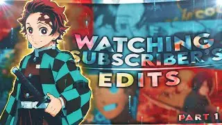 WATCHING SUBSCRIBER'S EDITS! PART 1! [Edit\AMV]!