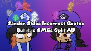 SMGs Splits Incorrect Quotes but the Audio is from Sander Sides