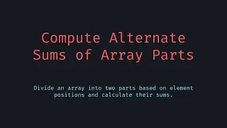 Compute Alternate Sums of Array Parts