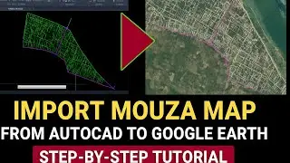 Import Mouza Map from AutoCAD to Google Earth | Step-by-Step Tutorial