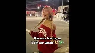 Parasını Harcayan 3 tip kız vardır💫✨