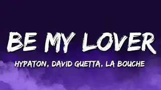 Hypaton x David Guetta feat. La Bouche - Be My Lover (2023 Mix) [Lyrics]