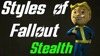 Styles Of Fallout - Stealth