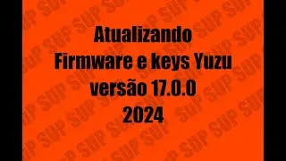 Atualizando firmware e keys Versão 17.0.0 Yuzu (2024) em Minutos