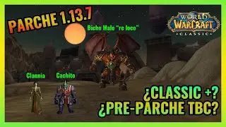 PARCHE 1.13.7: Spell Batching, ¿CLASSIC +? ¿PRE-PARCHE TBC?