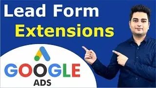 Lead Form Extensions Google Ads | Lead Form Extensions in Google Ads | Google Ads Tutorial