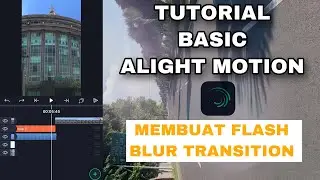 TUTORIAL BASIC ALIGHT MOTION | Flash Blur Transition | OnyRifaldiTv