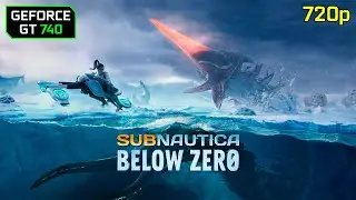 Subnautica: Below Zero on GT 740 - FPS Test