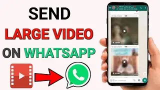 How To Send Large Video On Whatsapp Without Any App | Whatsapp Large File Send