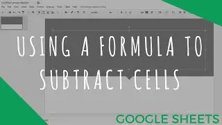 Using a Formula to Subtract Cells