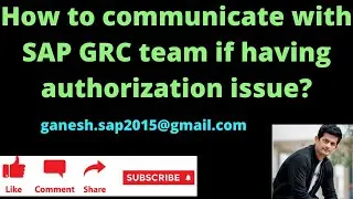 How to communicate with SAP GRC team if having authorization issue? || SAP Security || SAP Tickets