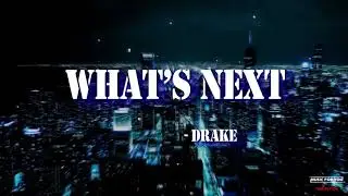 What's Next - Drake Lyrics