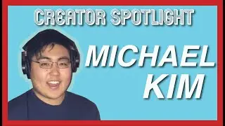 Creator Spotlight - Michael Kim