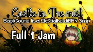 Backsound yang sering dipakai Elestialhd saat Live Di BPK Smp S3 !! Full 1 jam
