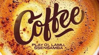 Coffee - (feat. LAMU, Play01 & Ssensamba) - Single