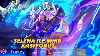 SELENA İLE TÜRKİYE NO 12 OLDUK ! SELENA MMR KASMACA #mlbb
