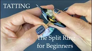 Tatting - The Split Ring for Beginners