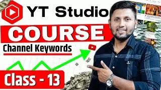 (Class 13 - Channel Keywords) | YouTube Studio Full Course | Youtube Full Course 2023 | Yt Studio