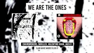 Chainsmokers vs Skrillex vs Valentino Khan vs Jack Ü - Slam Kanye Where Ü Lick It (The Ones Mash Up)
