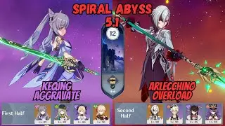 C0 Keqing Aggravate / C0 Arlecchino Overload Spiral Abyss 5.1 Floor 12 Genshin Impact