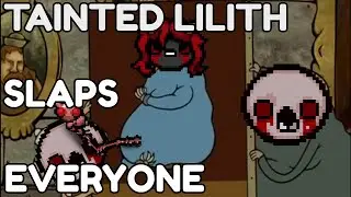 Tainted Lilith Slaps Everyone | Binding of Isaac: Repentance