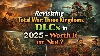 Total War: Three Kingdoms DLCs — Which Ones Actually Matter? (Honest Review)