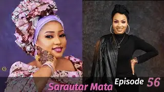 Sarautar Mata Episode 56 Latest Hausa Novels November 01/2021