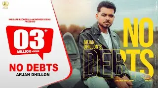 New Punjabi Songs 2024 | No Debts | Arjan Dhillon | Mxrci | Latest Punjabi Songs 2024