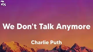 Charlie Puth - We Don't Talk Anymore (feat. Selena Gomez) (lyrics)