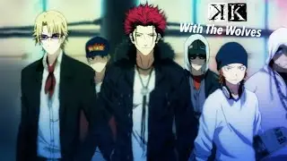 ~ With The Wolves ~ K Project AMV