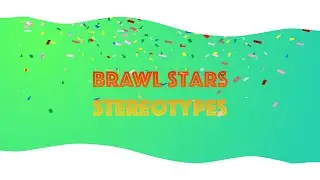 Brawl Stars Stereotypes!