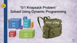 0/1 Knapsack Problem Using Dynamic Programming - Tutorial & Source Code