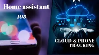 Home Assistant 108 Cloud and Phone/presence tracking