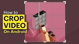 How to Crop a Video on Android