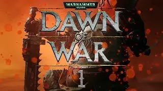 Warhammer 40000: Dawn of War - Прохождение - Part 1 [Обреченная планета]