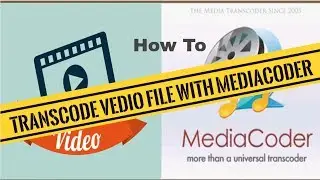 How to transcode Vedio file with Mediacoder