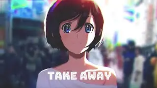 Nightcore - Takeaway (Lyrics)