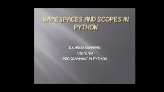 Namespaces & scopes in python | presentation | ARUN KUAMARAN |