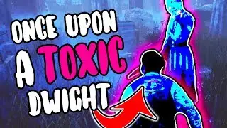 Once Upon A Toxic Dwight - Dead by Daylight