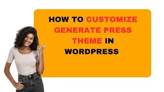 How To Customize GeneratePress Theme In WordPress