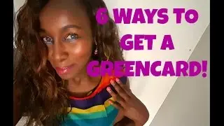 6 Ways To get a Green Card