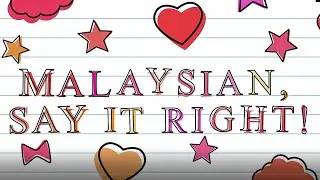 Malaysian, Say It Right! (ULC 2021)