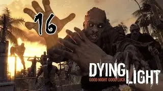 Прохождение Dying Light. Часть 16 - Где же Джейд?