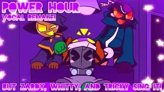 【Vocal Remake】Power Hour but Zardy, Whitty and Tricky sing it! 【FNF】