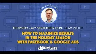 How to Maximize Results in the 2019 Holiday Season with Facebook & Google Ads